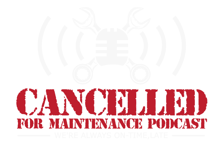 Cancelled for Maintenance Podcast